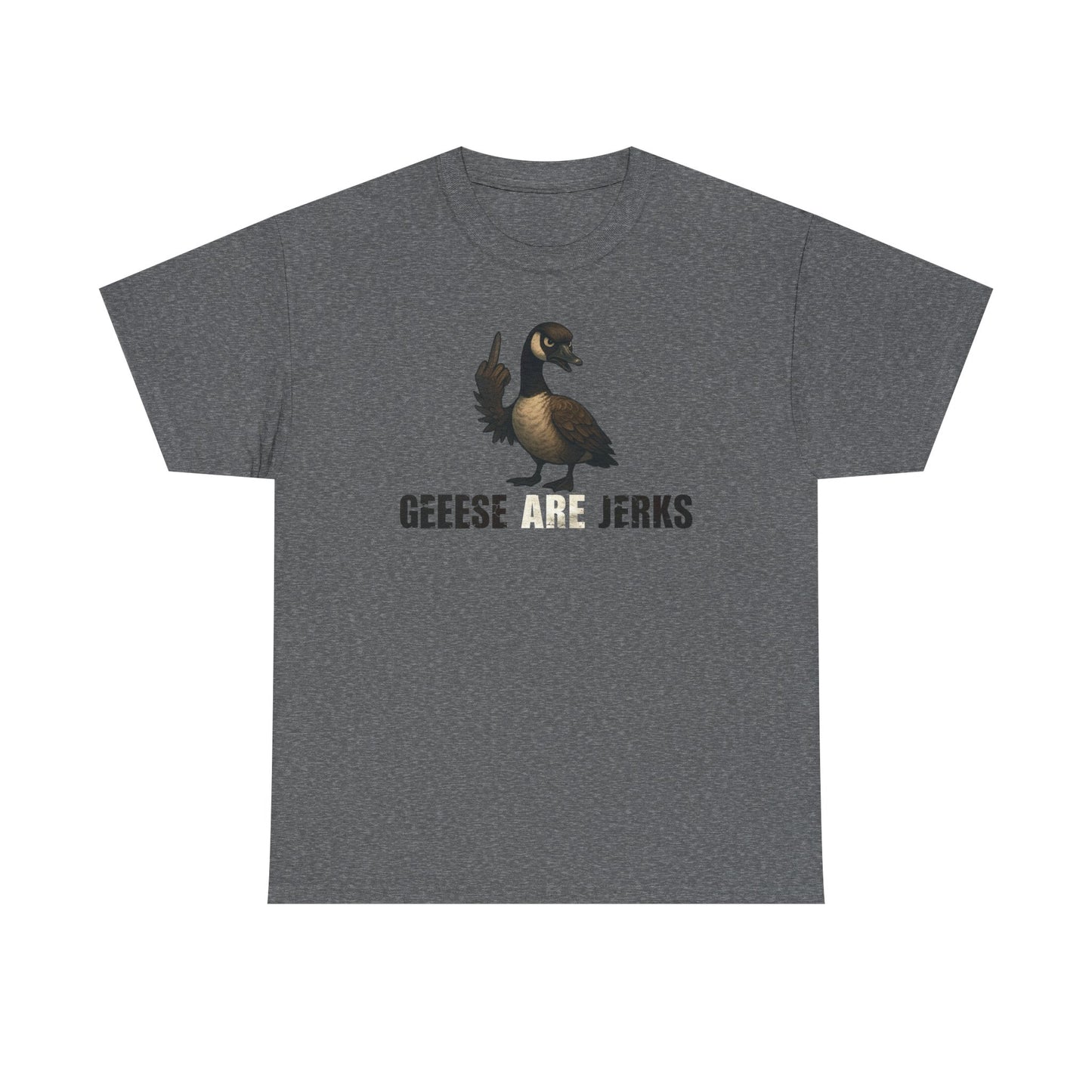 Geese Are Jerks T-Shirt