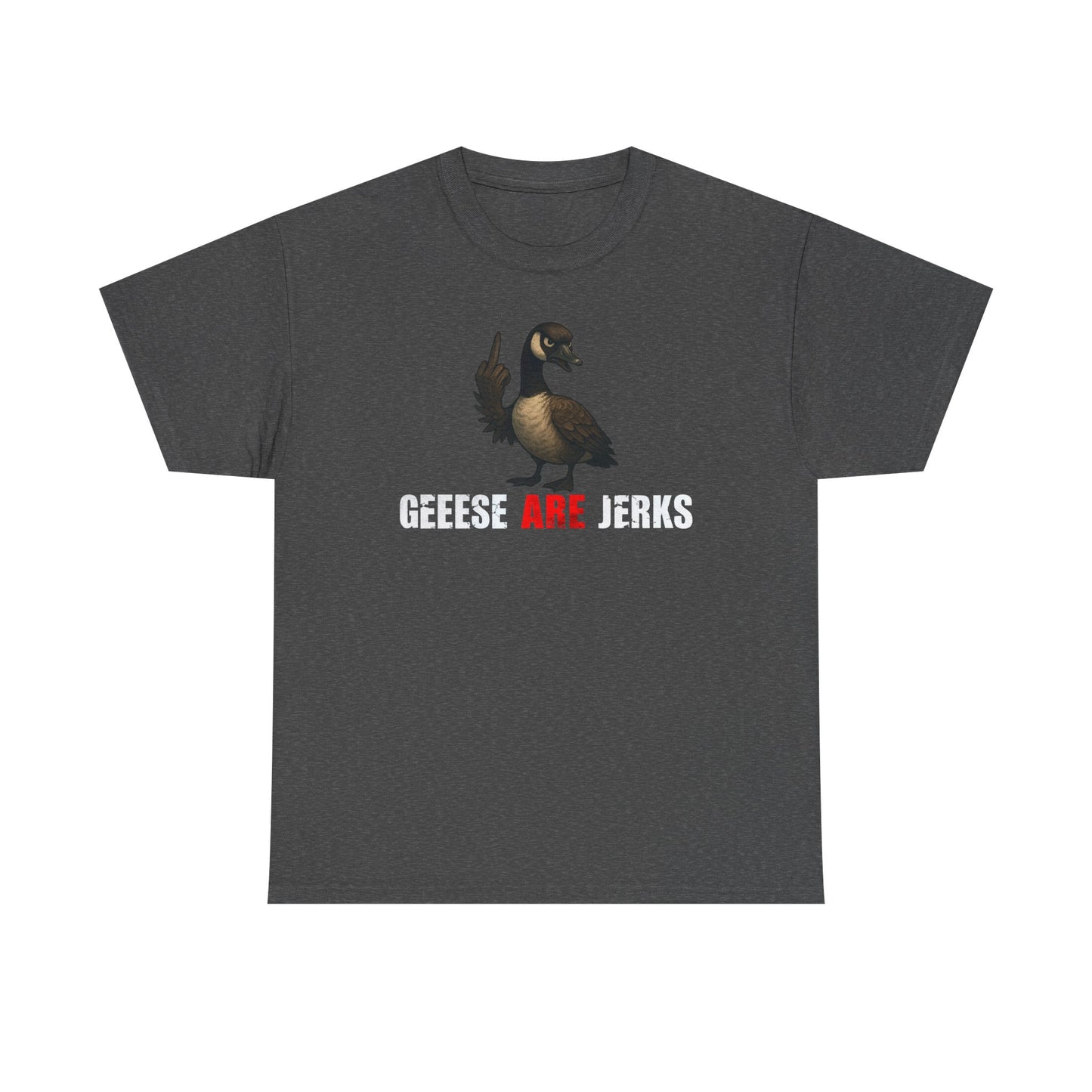 Geese Are Jerks T-Shirt
