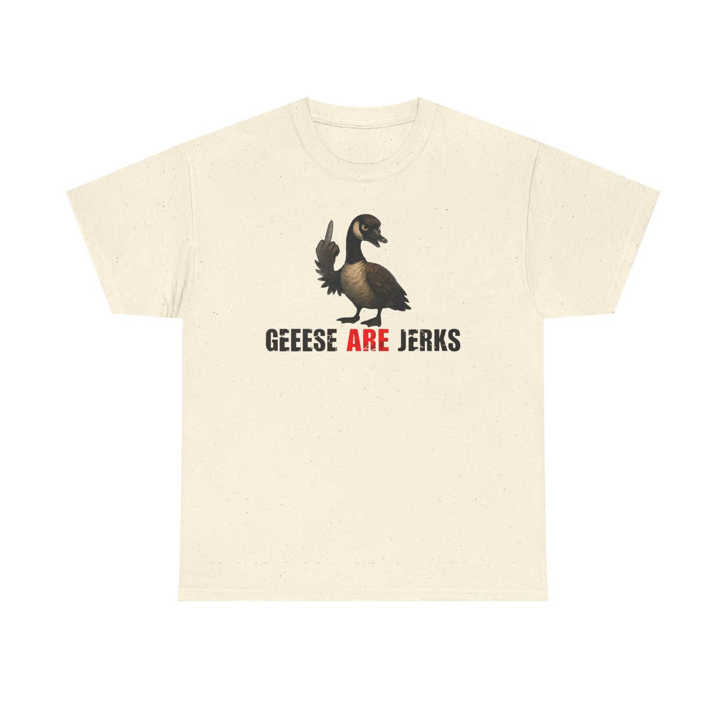 Geese Are Jerks T-Shirt