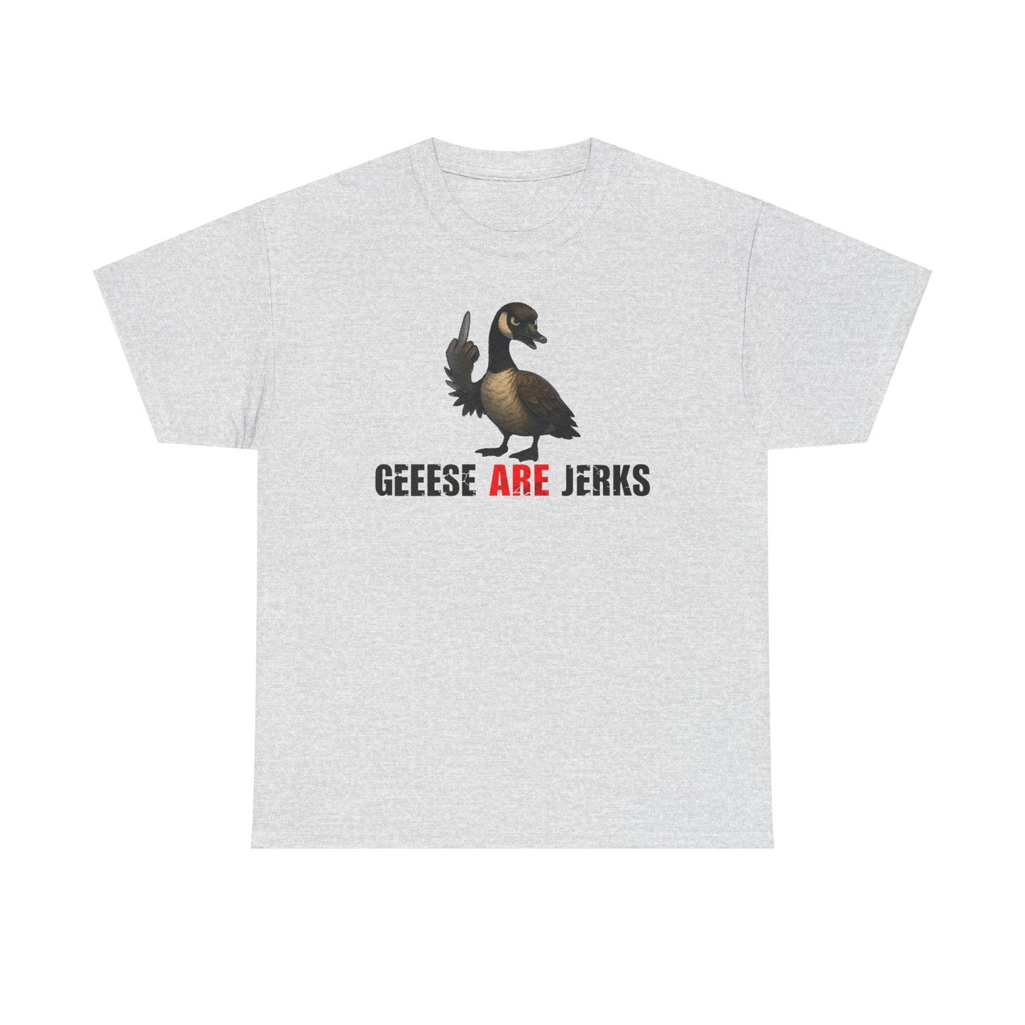Geese Are Jerks T-Shirt
