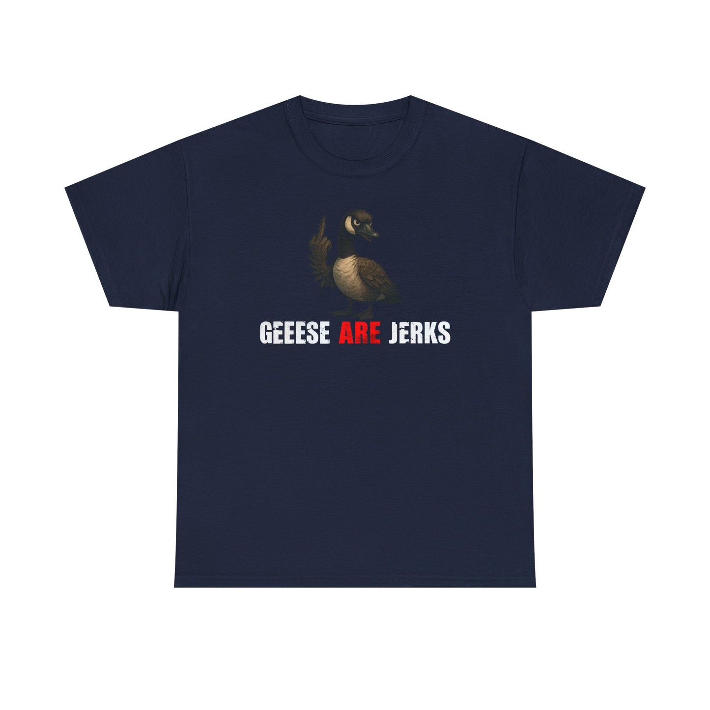 Geese Are Jerks T-Shirt