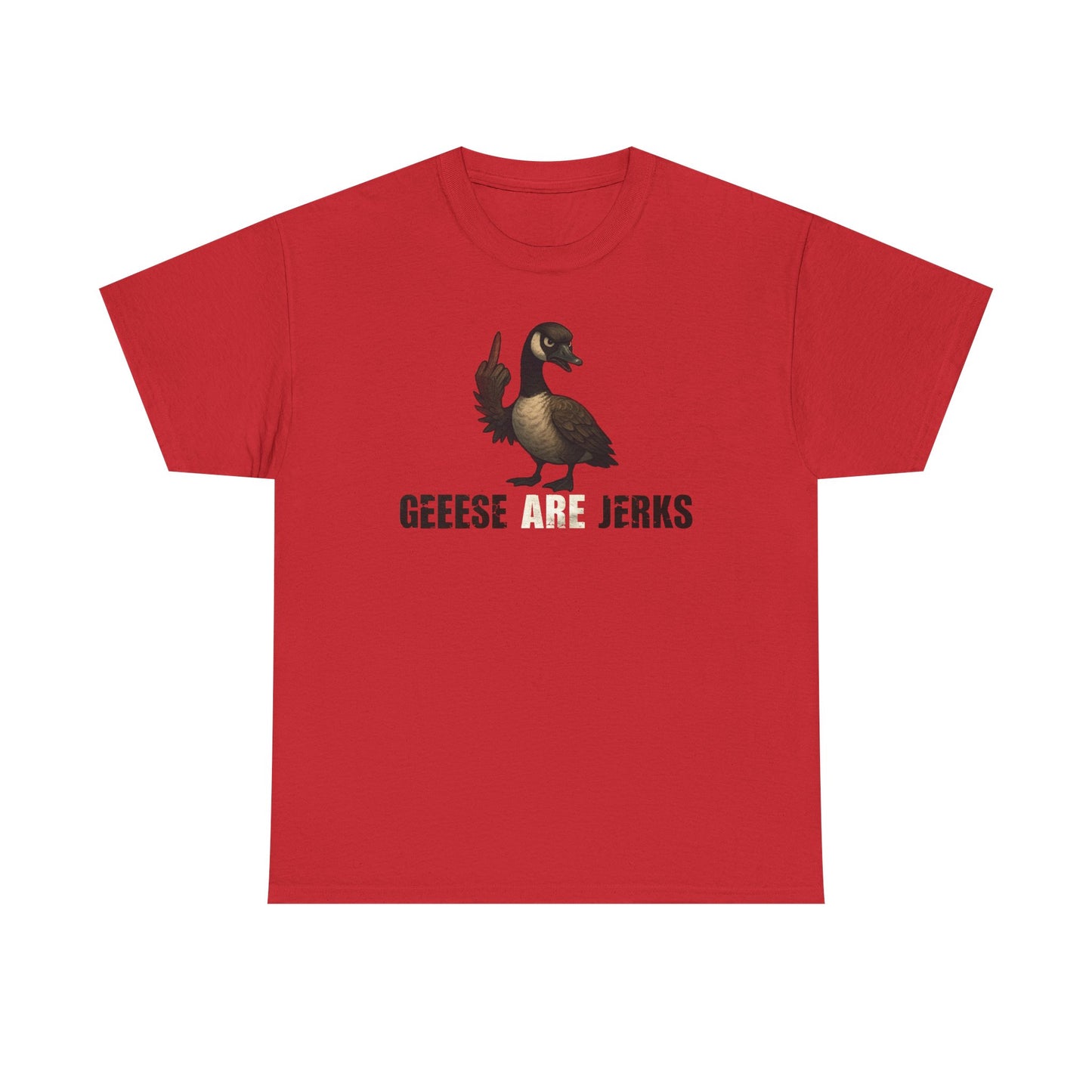 Geese Are Jerks T-Shirt