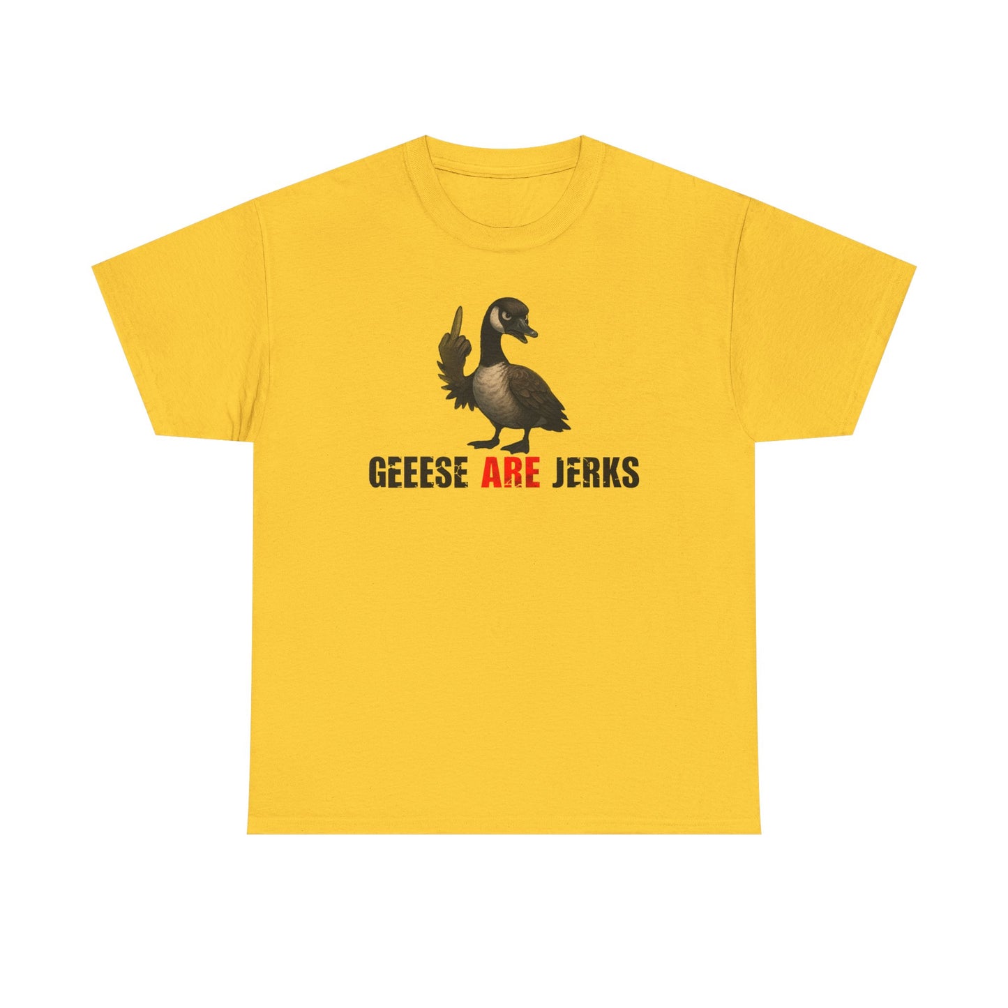 Geese Are Jerks T-Shirt