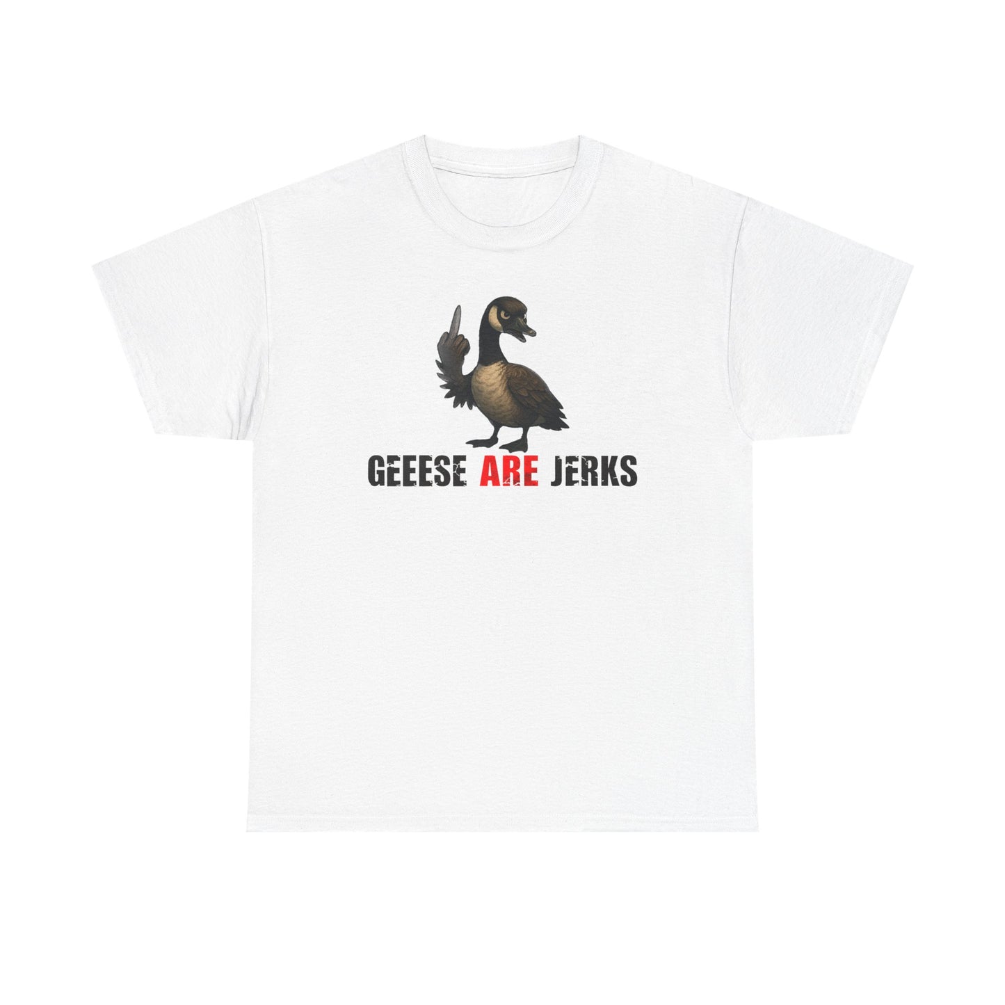 Geese Are Jerks T-Shirt