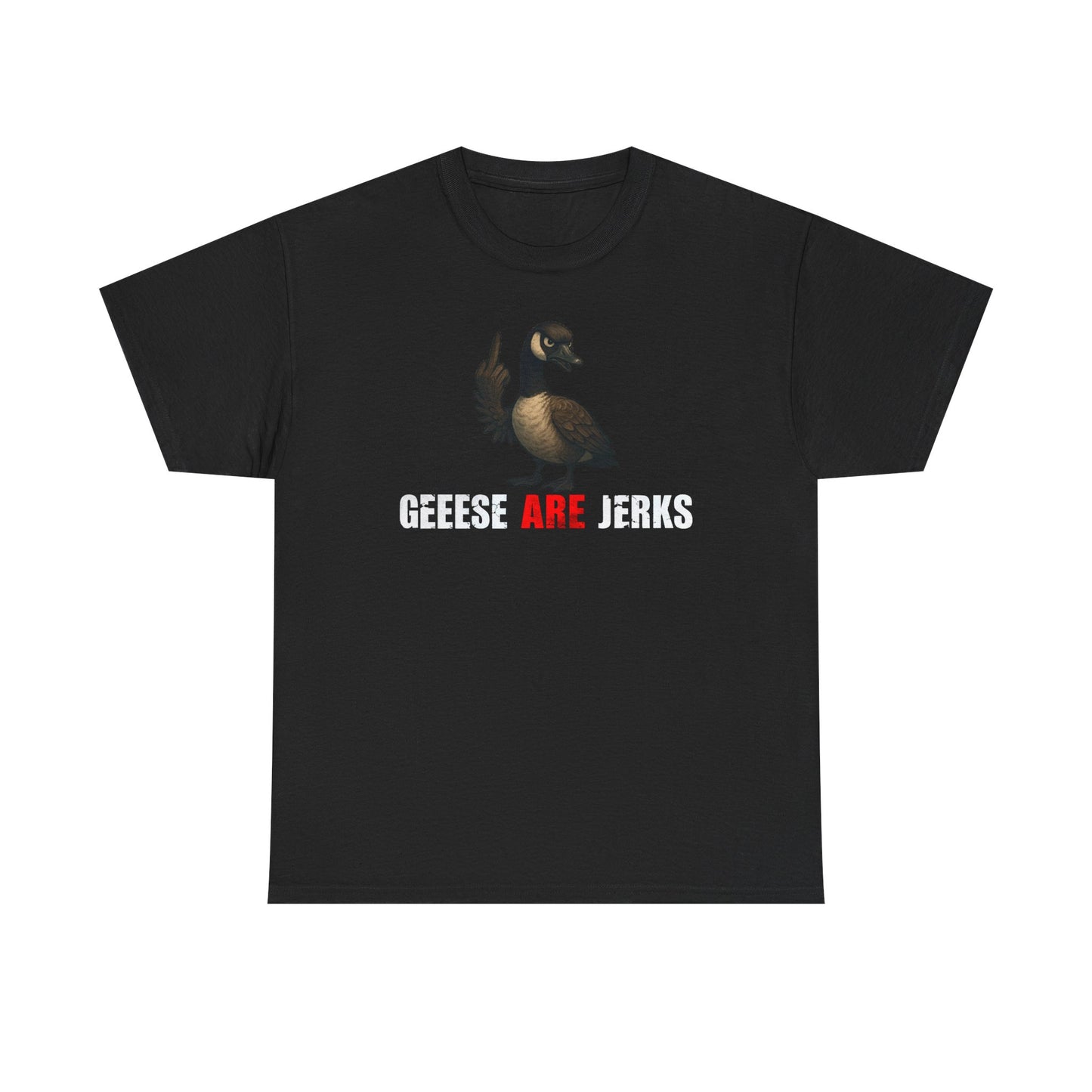Geese Are Jerks T-Shirt