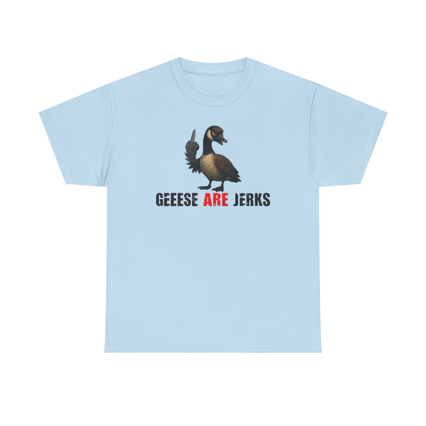 Geese Are Jerks T-Shirt