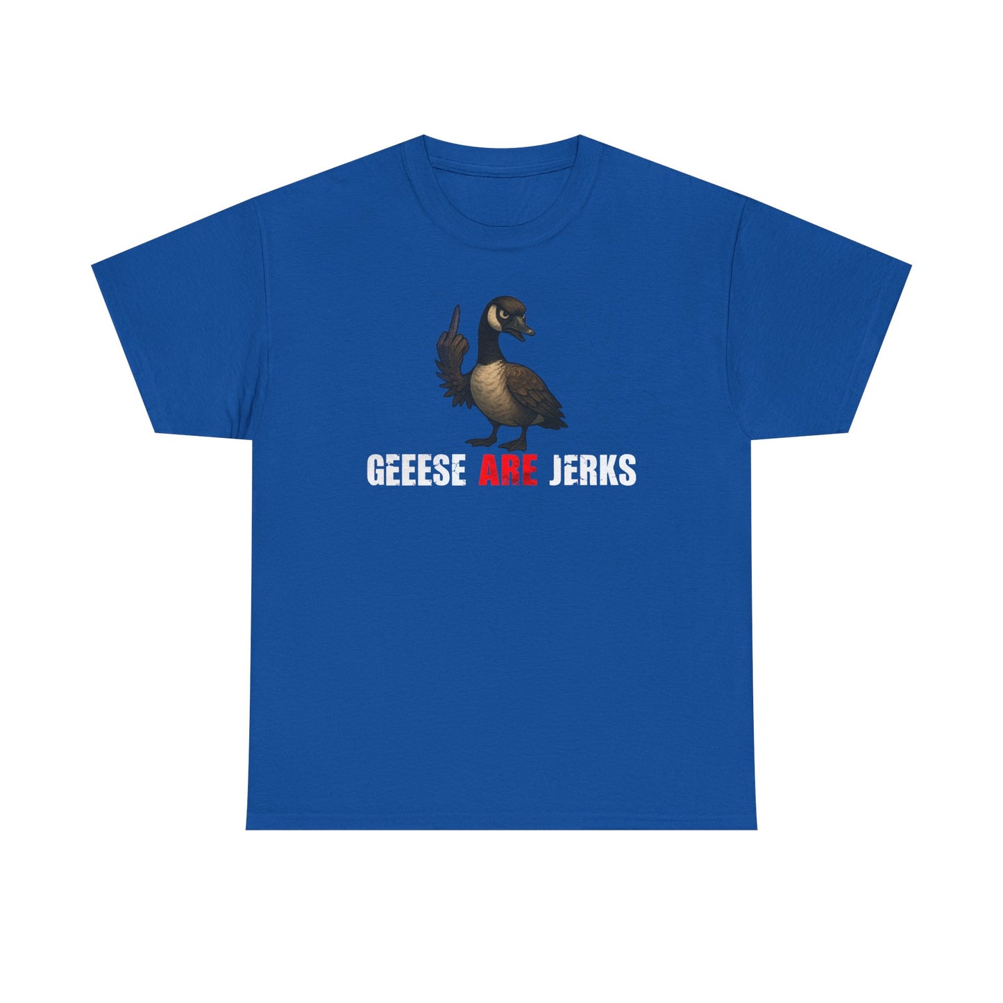 Geese Are Jerks T-Shirt