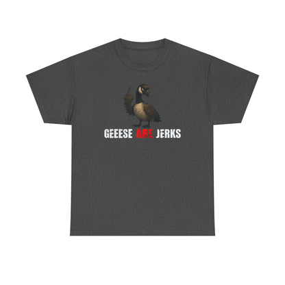 Geese Are Jerks T-Shirt