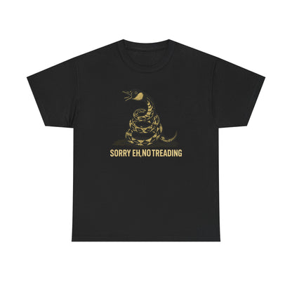 Sorry Eh No Treading T-Shirt