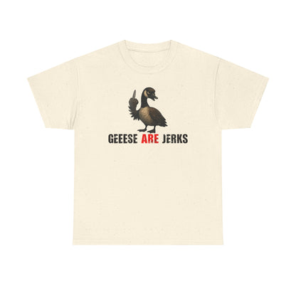 Geese Are Jerks T-Shirt