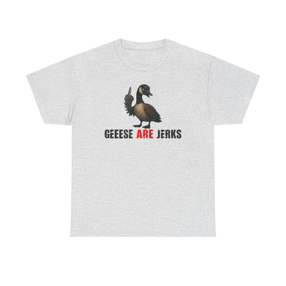 Geese Are Jerks T-Shirt