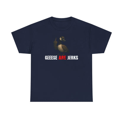 Geese Are Jerks T-Shirt