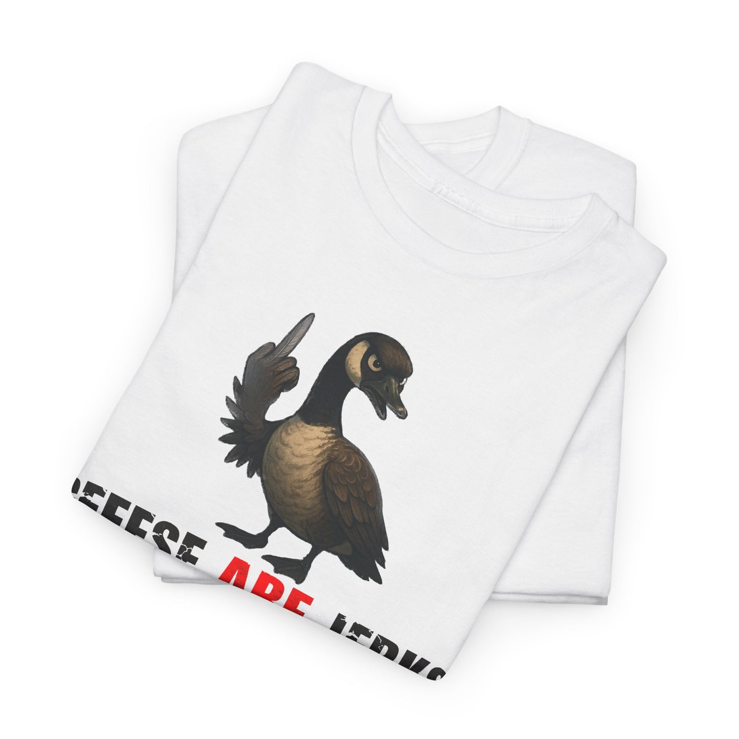 Geese Are Jerks T-Shirt