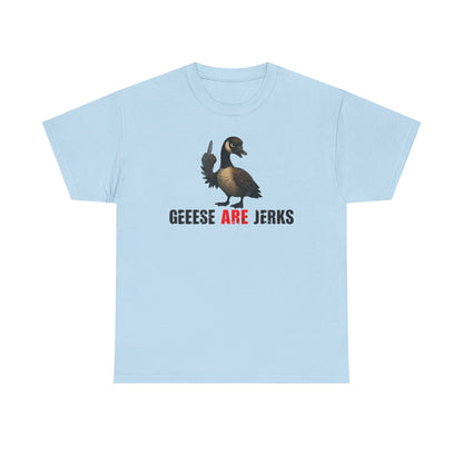 Geese Are Jerks T-Shirt
