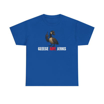 Geese Are Jerks T-Shirt