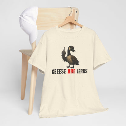 Geese Are Jerks T-Shirt